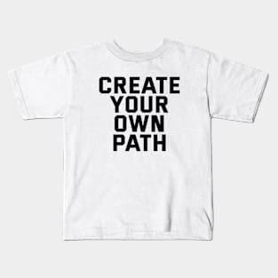 Create Your Own Path Kids T-Shirt